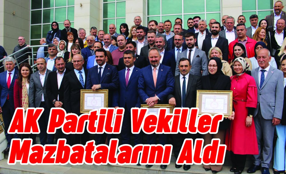 Ak Partili Vekiller Mazbatalarını Aldı 