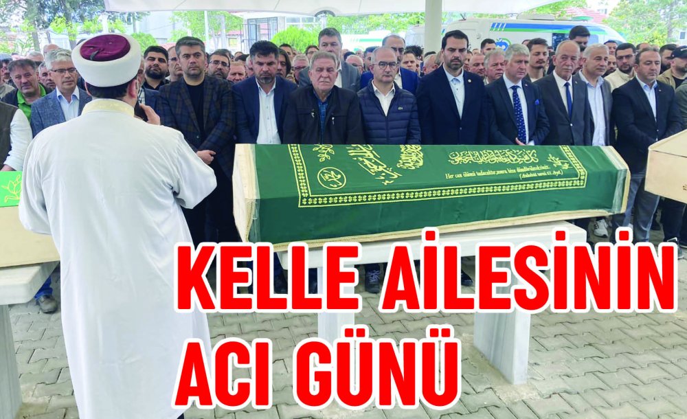 Kelle Ailesinin Acı Günü 