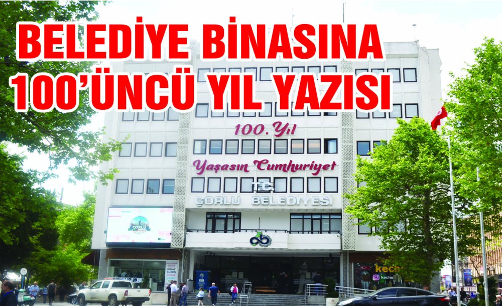 Belediye Binasına 100'Üncü Yıl Yazısı