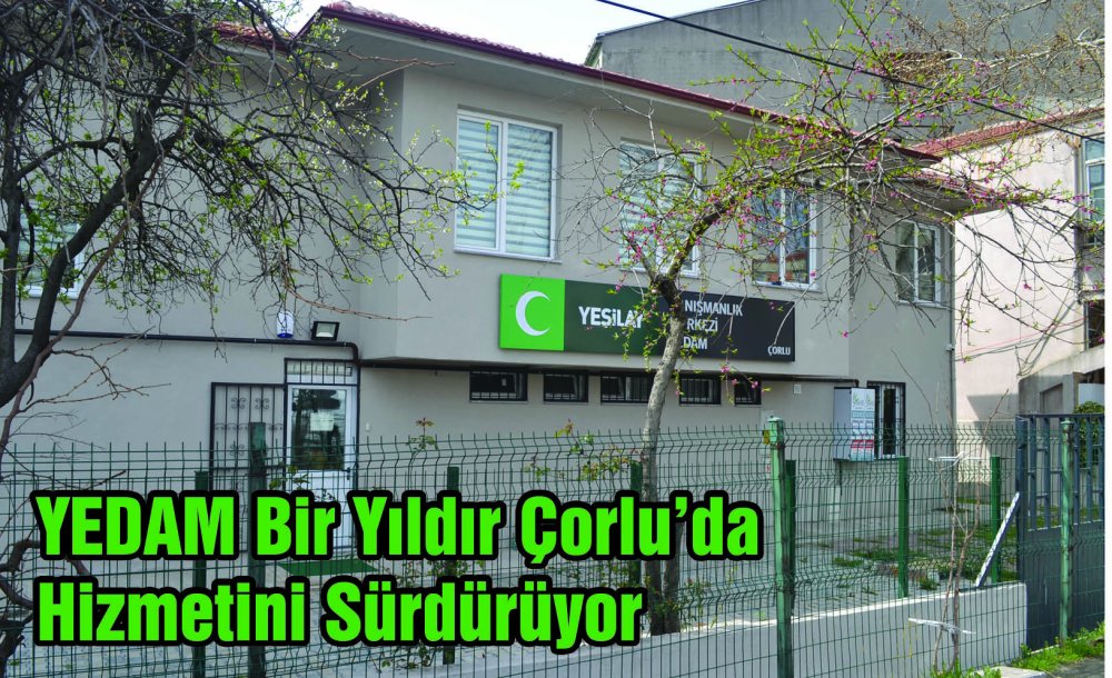 Yedam Bir Yıldır Çorlu'da Hizmetini Sürdürüyor