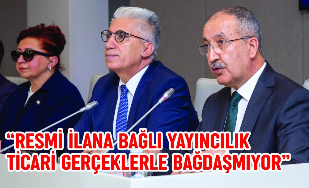   “Resmi İlana Bağlı Yayıncılık Ticari Gerçeklerle Bağdaşmıyor”