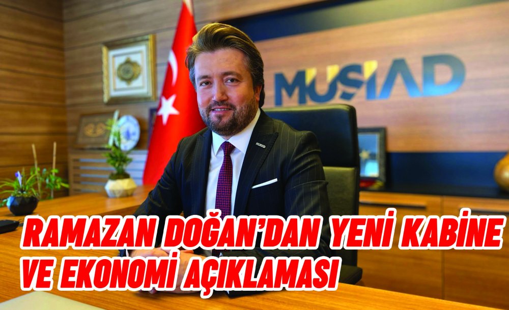 Müsi̇ad Tekirdağ Başkanı Ramazan Doğan; “Cumhurbaşkanımız Sayın Recep Tayyip Erdoğan Tarafından Açıklanan Yeni Kabine Ve Ekonomi Yönetimi Ülkemize Yeni Bir Dinamizm Getirecektir” Dedi.