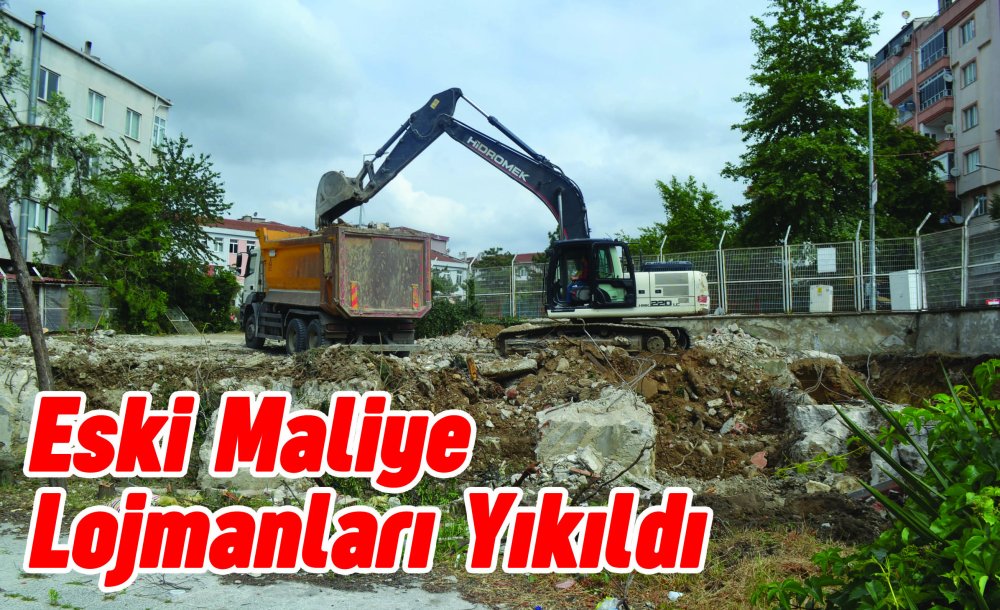 Eski Maliye Lojmanları Yıkıldı