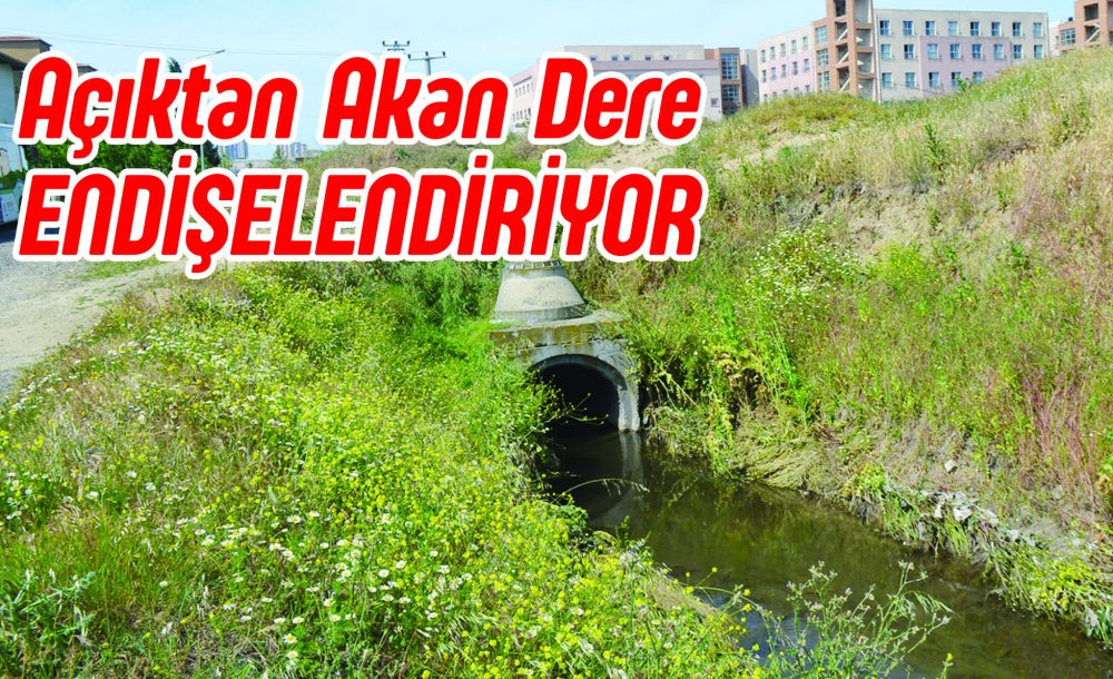 Açıktan Akan Dere Endişelendiriyor 