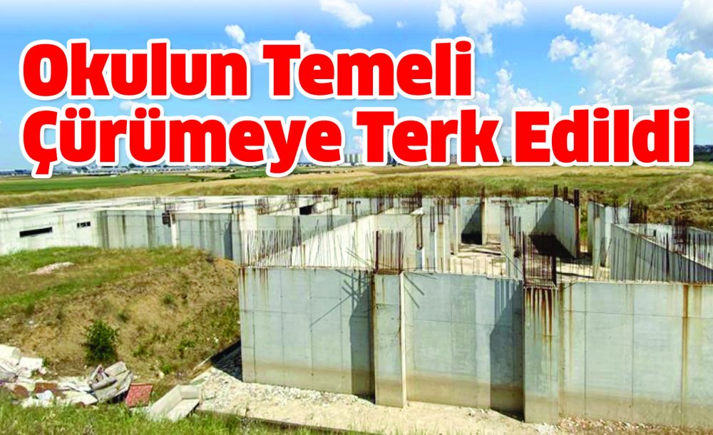 Okulun Temeli Çürümeye Terk Edildi 