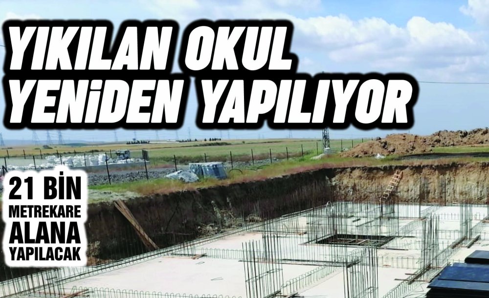 Yıkılan Okul Yeniden Yapılıyor 