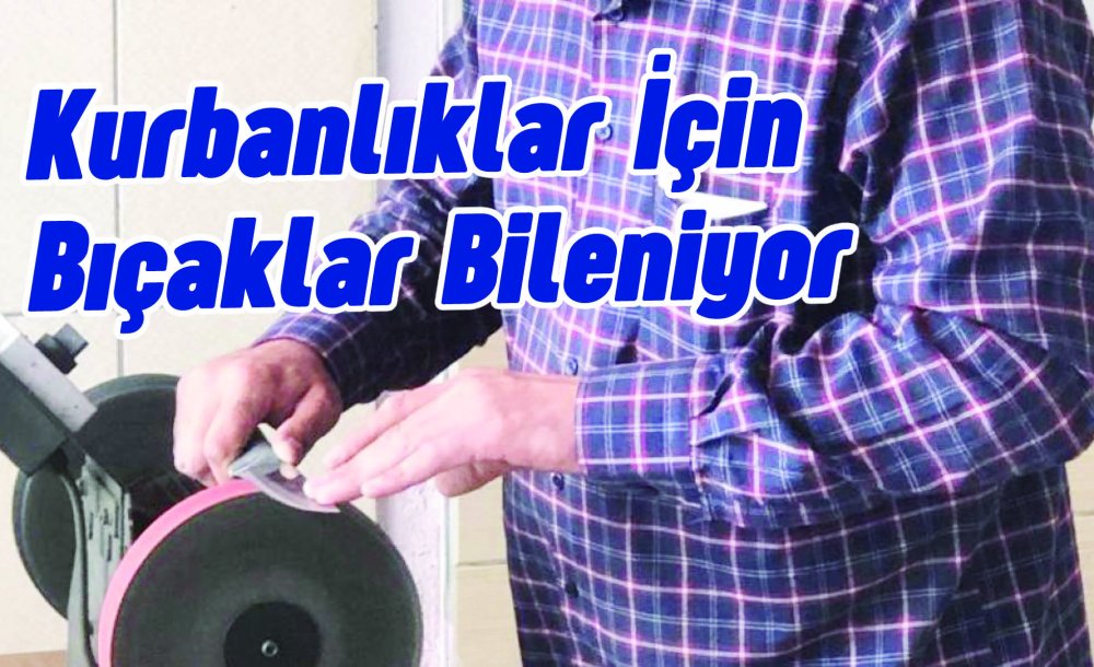 Kurbanlıklar İçin Bıçaklar Bileniyor