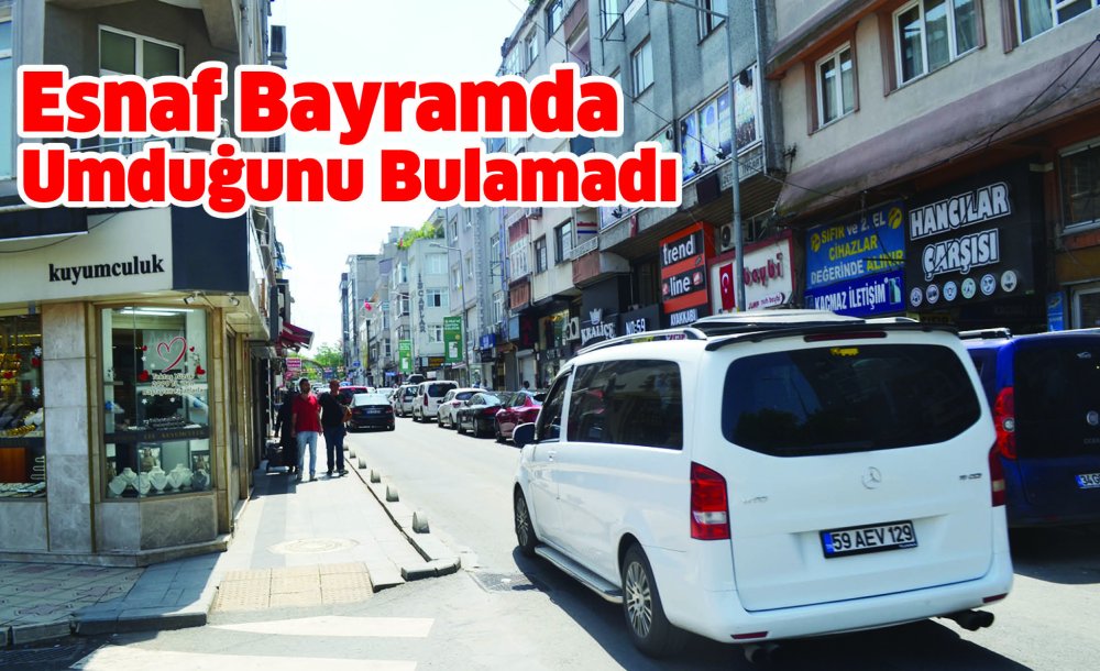 Esnaf Bayramda Umduğunu Bulamadı  