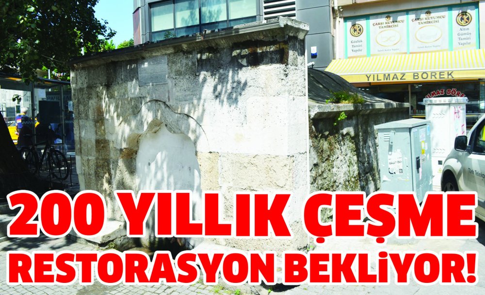 200 Yılık Çeşme Restorasyon Bekliyor!