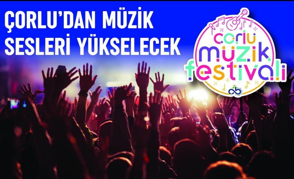 Çorlu'dan Müzik Sesleri Yükselecek