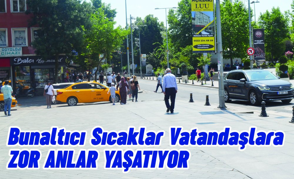 Bunaltıcı Sıcaklar Vatandaşlara Zor Anlar Yaşatıyor 