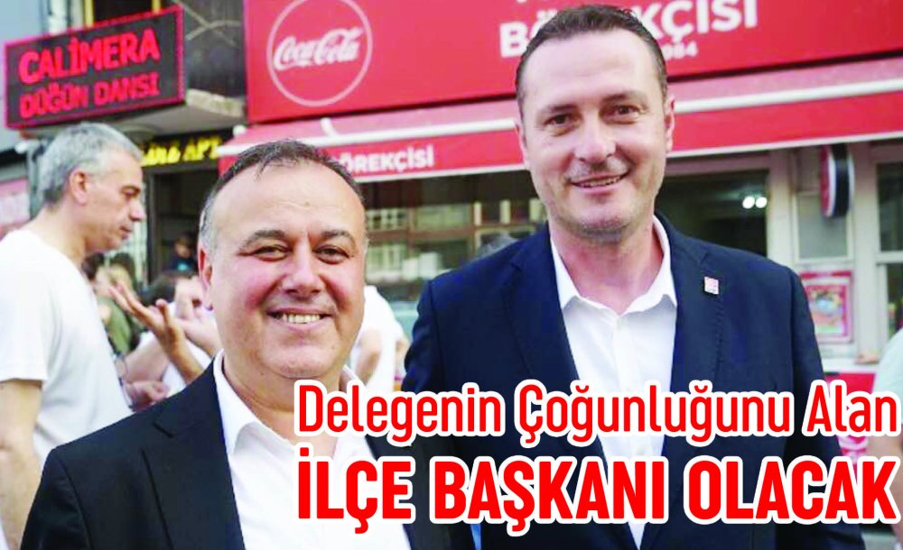 Delegenin Çoğunluğunu Alan İlçe Başkanı Olacak