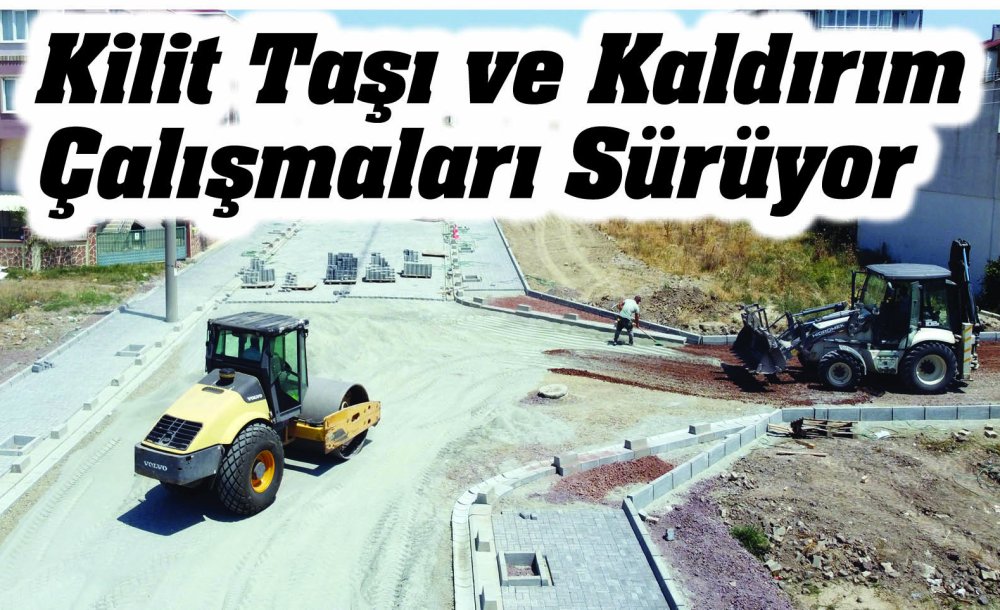 Kilit Taşı Ve Kaldırım Çalışmaları Sürüyor