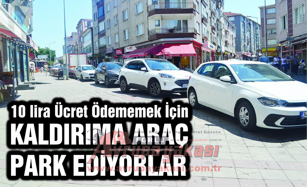 10 Lira Ücret Ödememek İçin Kaldırıma Araç Park Ediyorlar