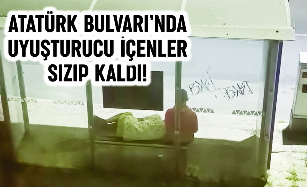 Atatürk Bulvarı'nda Uyuşturucu İçenler Sızıp Kaldı!