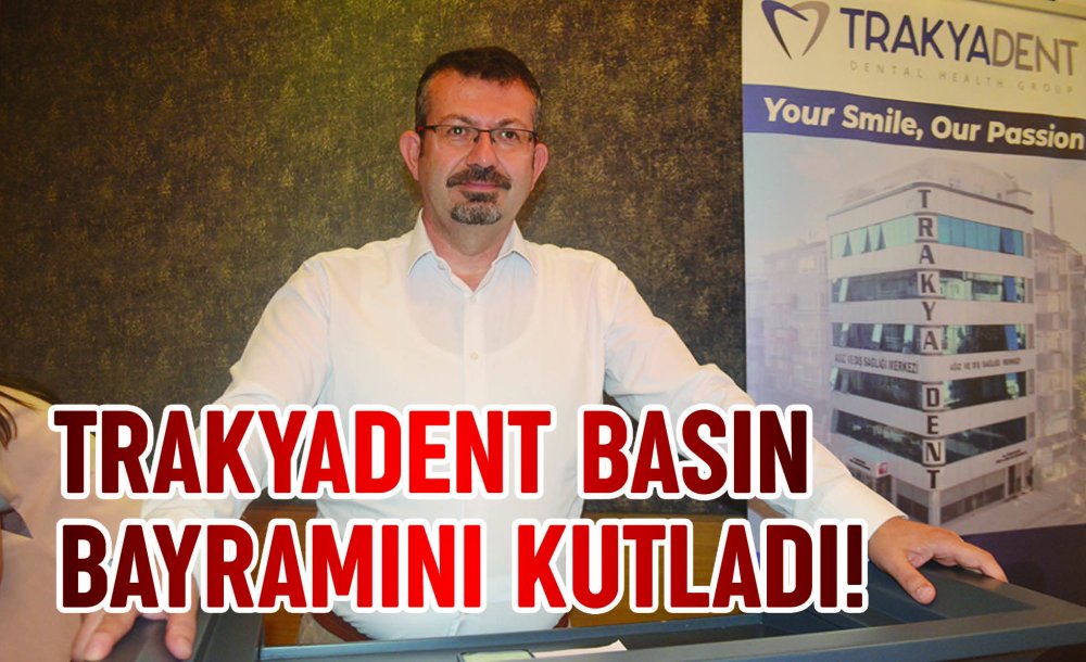 Trakyadent Basın Bayramını Kutladı!