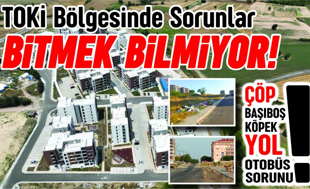  Toki̇ Bölgesinde Sorunlar Bitmek Bilmiyor!