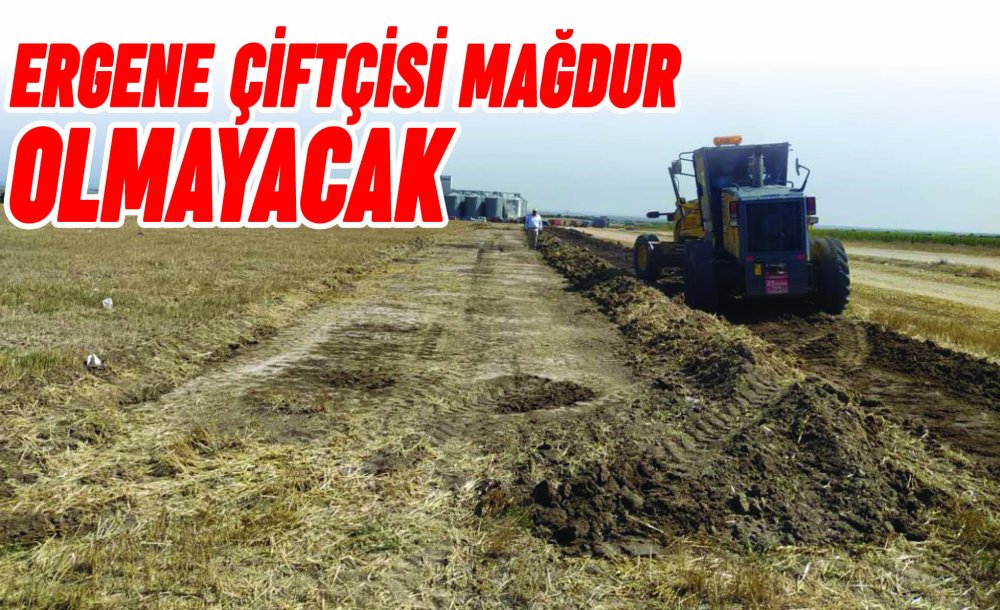 Ergene Çiftçisi Mağdur Olmayacak