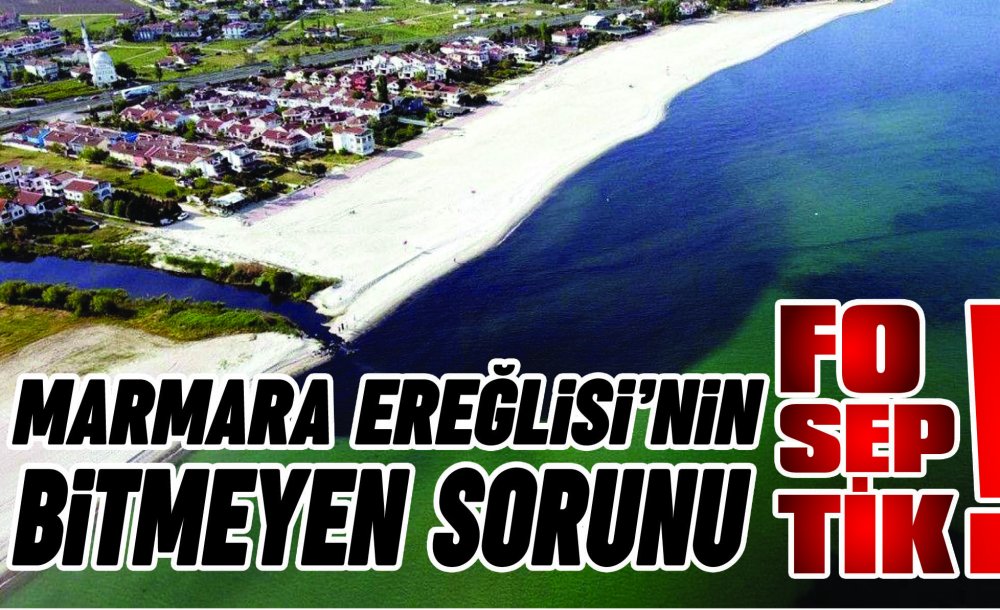 Marmara Ereğlisi'nin Bitmeyen Sorunu, Foseptik!