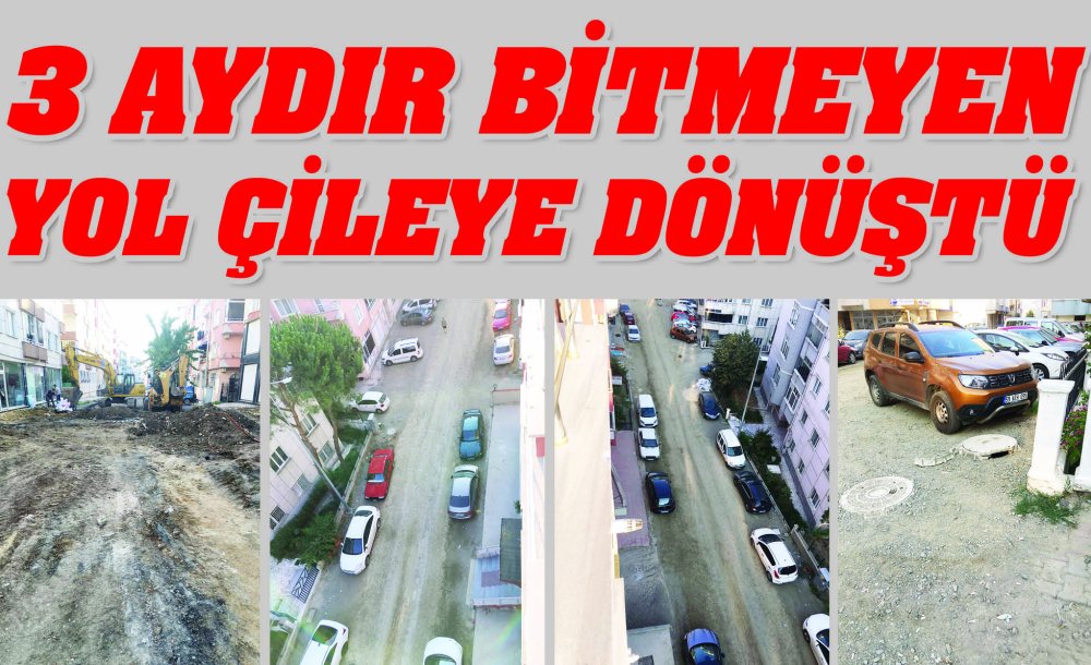 3 Aydır Bitmeyen Yol Çileye Dönüştü 