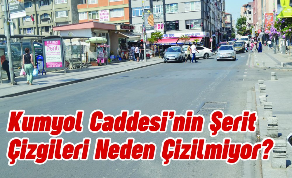 Kumyol Caddesi'nin Şerit Çizgileri Neden Çizilmiyor?