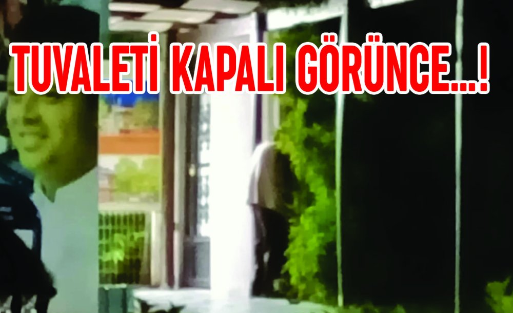 Tuvaleti Kapalı Görünce…!  