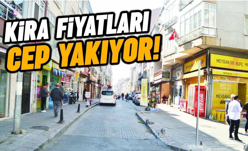 Kira Fiyatları Cep Yakıyor!