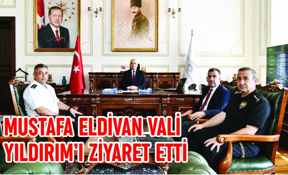 Mustafa Eldivan Vali Yıldırım'ı Ziyaret Etti 