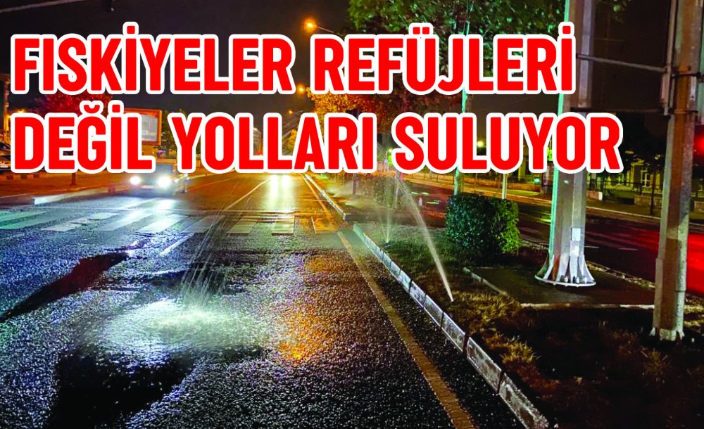 Fıskiyeler Refüjleri Değil Yolları Suluyor