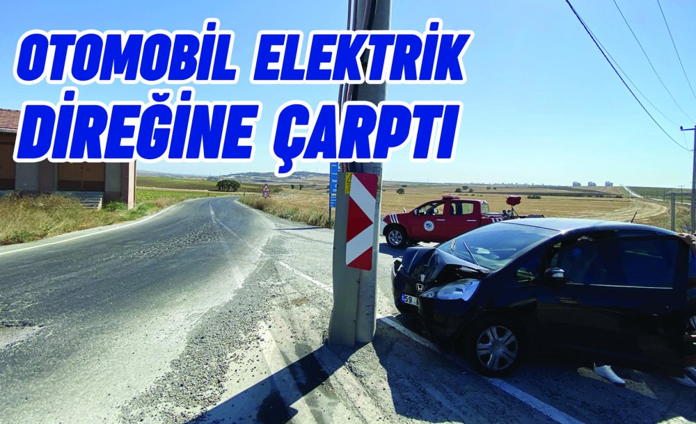 Otomobil Elektrik Direğine Çarptı