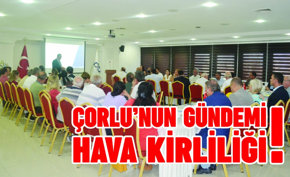 Çorlu'nun Gündemi Hava Kirliliği!