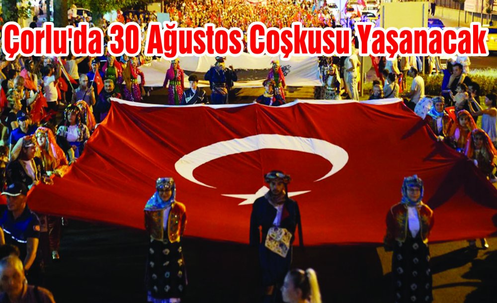 Çorlu'da 30 Ağustos Coşkusu Yaşanacak