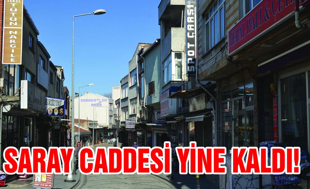 Saray Caddesi Yine Kaldı!