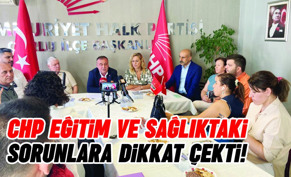 Chp Eğitim Ve Sağlıktaki Sorunlara Dikkat Çekti!