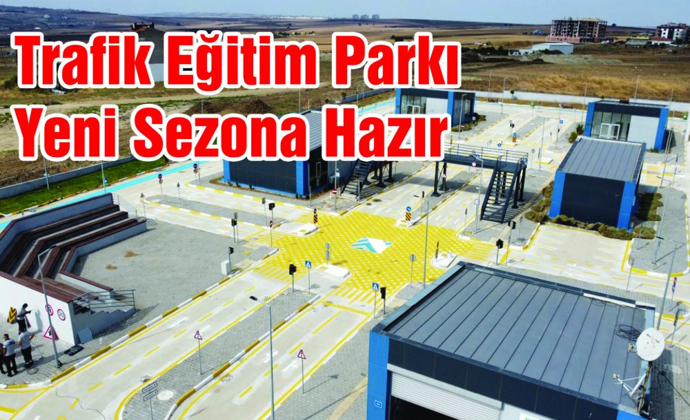 Trafik Eğitim Parkı Yeni Sezona Hazır