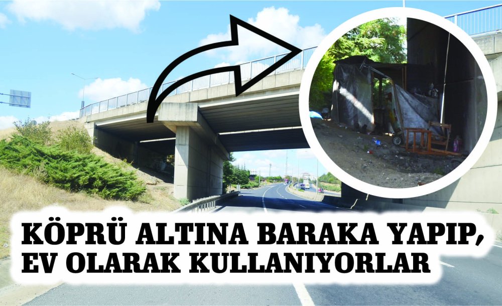 Köprü Altına Baraka Yapıp, Ev Olarak Kullanıyorlar 