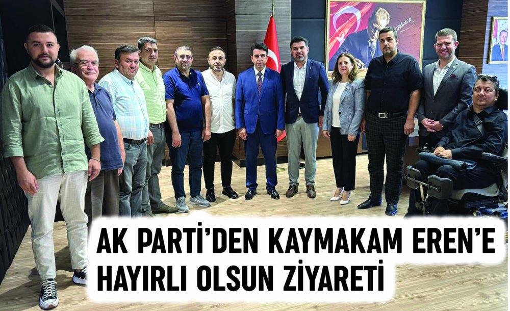 Ak Parti'den Kaymakam Eren'e Hayırlı Olsun Ziyareti