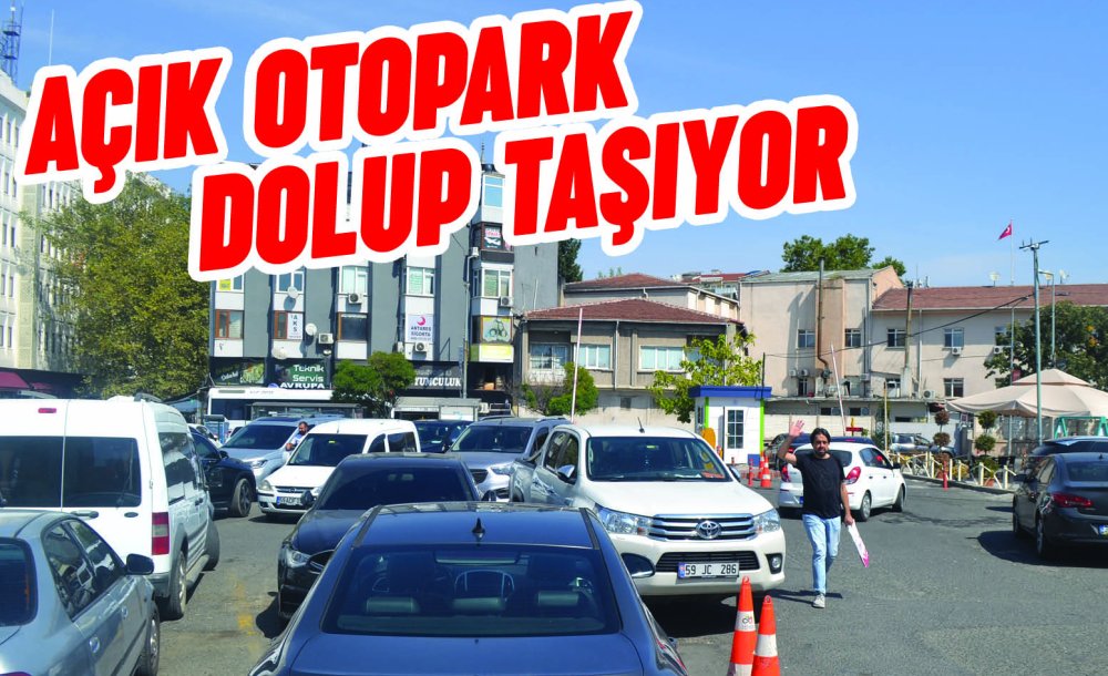 Açık Otopark Dolup Taşıyor 