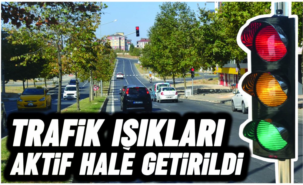 Trafik Işıkları Aktif Hale Getirildi 