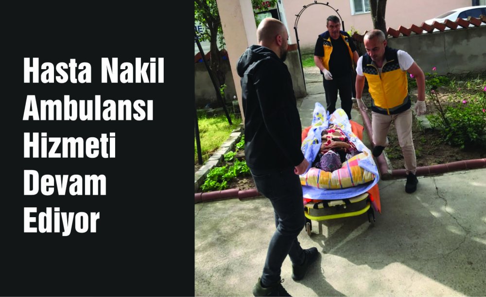 Hasta Nakil Ambulansı Hizmeti Devam Ediyor