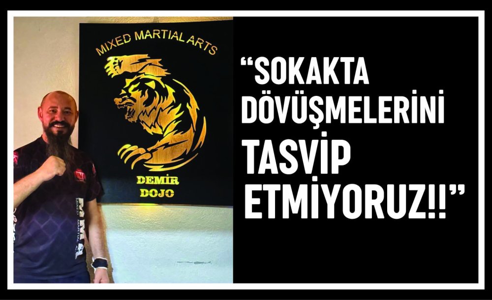 “Sokakta Dövüşmelerini Tasvip Etmiyoruz!!”