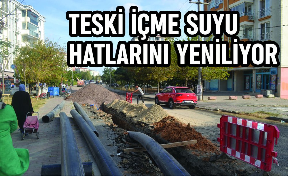 Teski̇ İçme Suyu Hatlarını Yeniliyor 