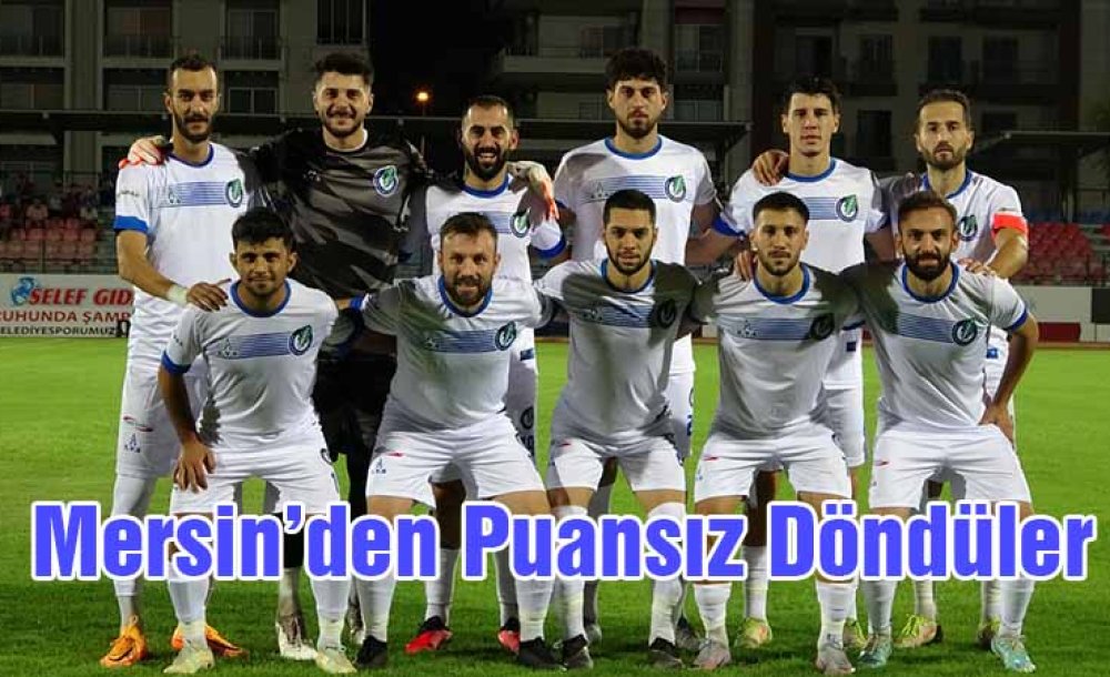 Mersin'den Puansız Döndüler