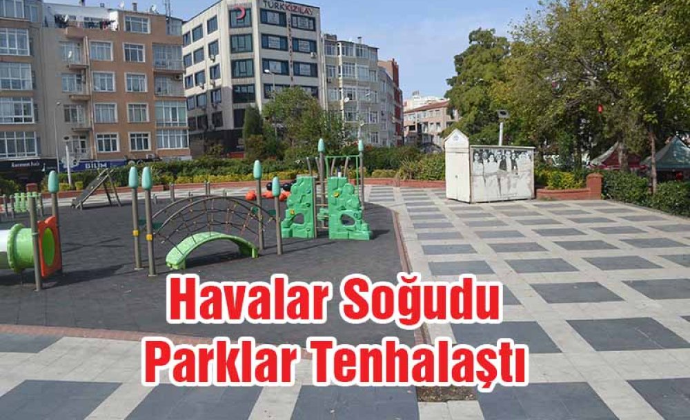 Havalar Soğudu Parklar Tenhalaştı 