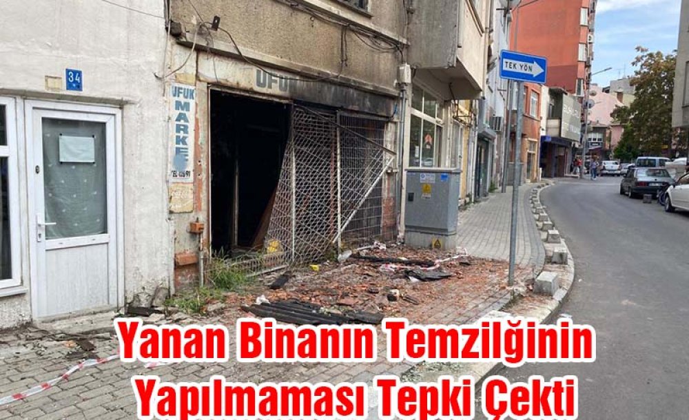 Yanan Binanın Temizliğinin Yapılmaması Tepki Çekti