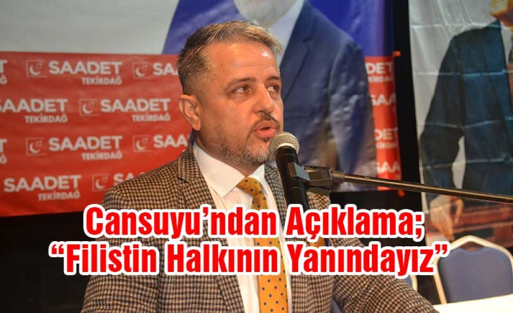 Cansuyu'ndan Açıklama; “Filistin Halkının Yanındayız”