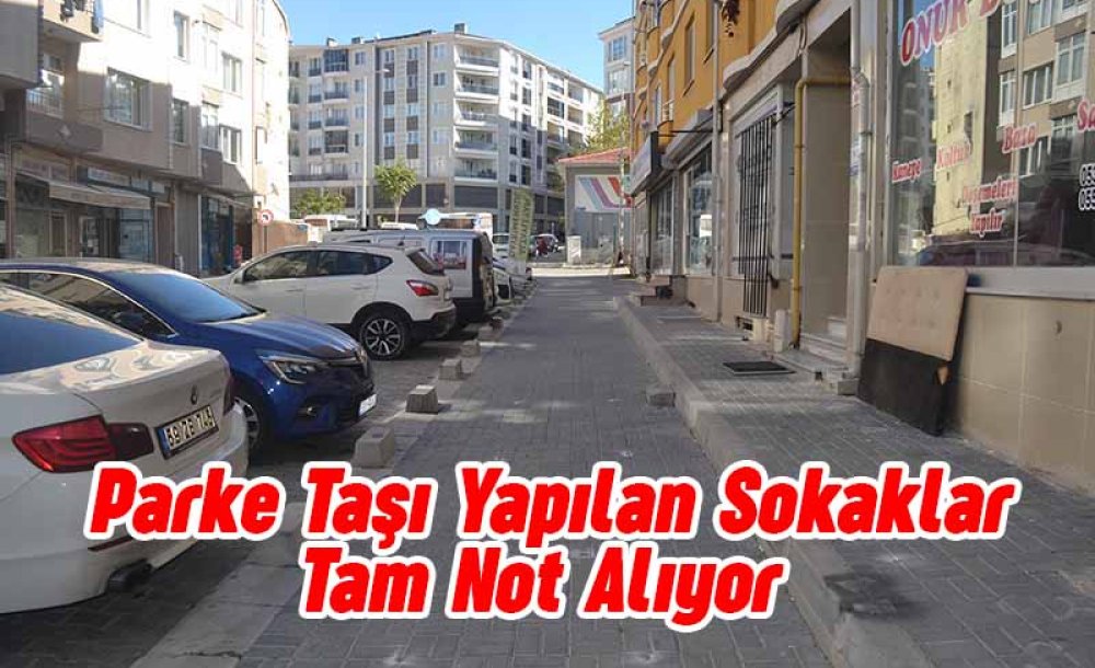 Parke Taşı Yapılan Sokaklar Tam Not Alıyor 