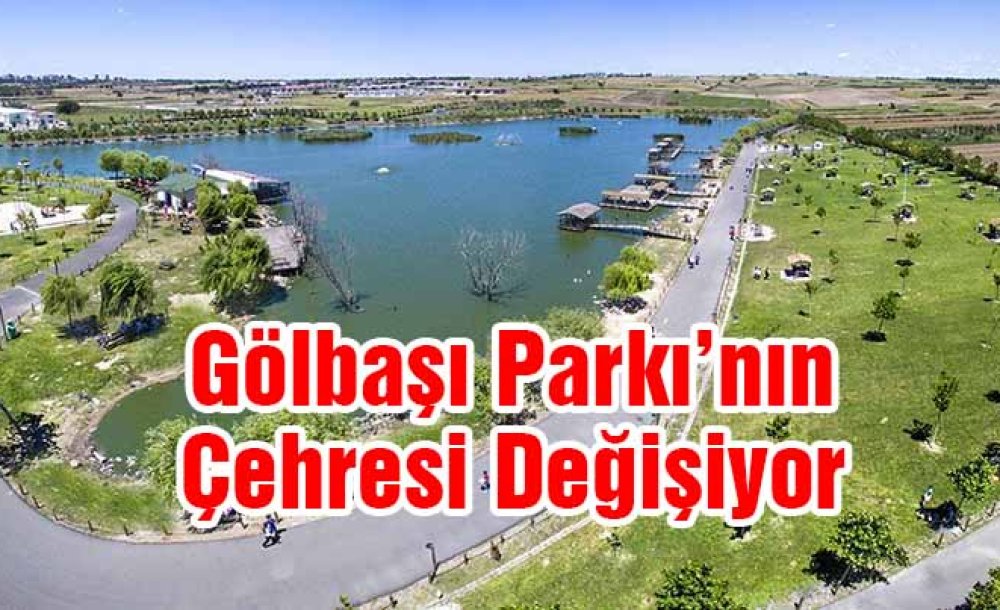 Gölbaşı Parkı'nın Çehresi Değişiyor 