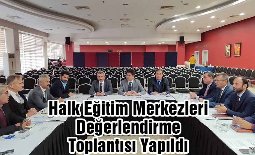 Halk Eğitim Merkezleri Değerlendirme Toplantısı Yapıldı 