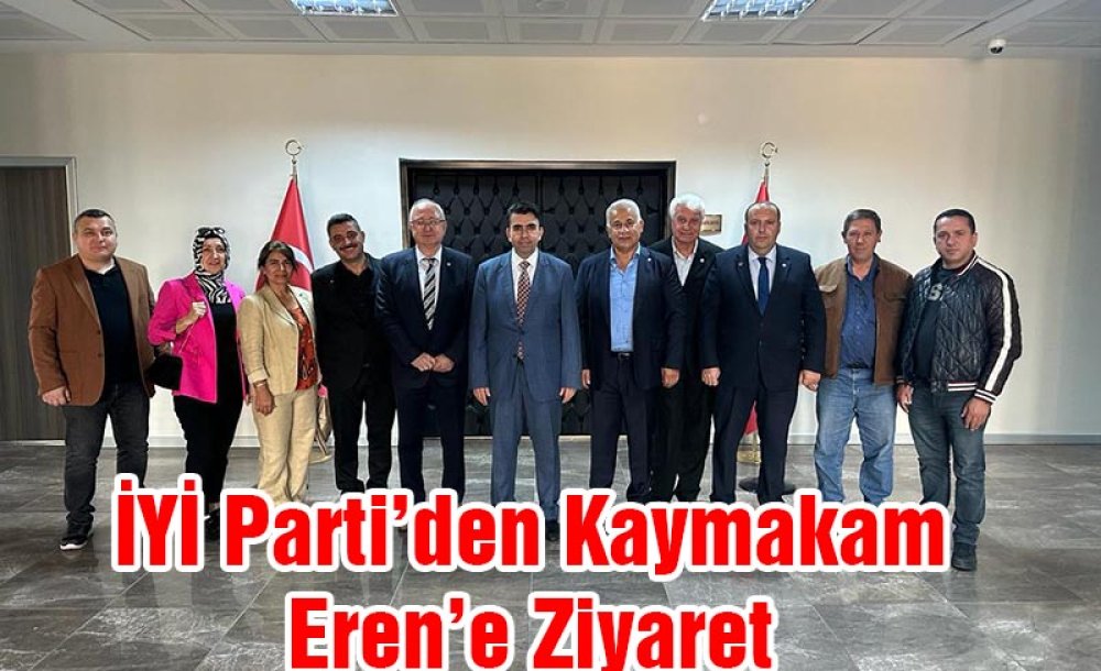 İyi̇ Parti'den Kaymakam Eren'e Ziyaret